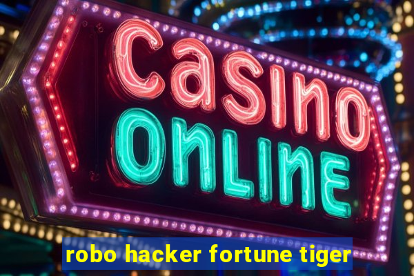 robo hacker fortune tiger